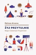 Okładka książki „Żyj przytulnie magia codziennych przyjemnosći” — Melissa Alvarez