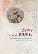 Okładka książki „Żywe pochodnie rozmowy o początkach Kościoła”