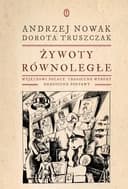 Okładka książki „Żywoty równoległe wyjątkowi Polacy, tragiczne wybory, heroiczne postawy”