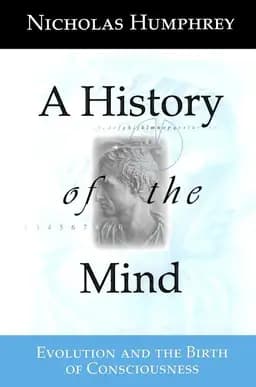 Okładka książki „A History of the Mind” — Humphrey, Nicholas