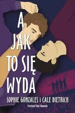 Okładka książki „A jak to się wyda” — Gonzales, Sophie, Dietrich, Cale