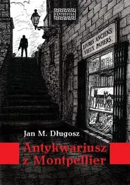 Okładka książki „Antykwariusz z Montpellier” — Długosz, Jan M.