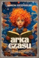 Okładka książki „Arka czasu” — Szczygielski, Marcin