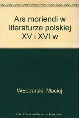 Okładka książki „Ars moriendi w literaturze polskiej XV i XVI w (Polish Edition)” — Maciej Włodarski
