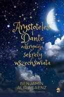 Okładka książki „Arystoteles i Dante odkrywają sekrety wszechświata” — Sáenz, Benjamin Alire
