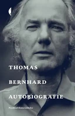 Okładka książki „Autobiografie Thomas Bernhard” — Thomas Bernhard, Sława Lisiecka