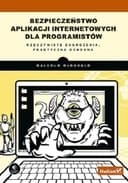 Okładka książki „Bezpieczeństwo aplikacji internetowych dla programistów : rzeczywiste zagrożenia,…