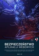 Okładka książki „Bezpieczeństwo Aplikacji Webowych” — Praca Zbiorowa