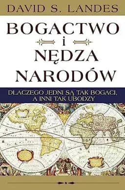 Okładka książki „Bogactwo i nędza narodów dlaczego jedni są tak bogaci, a inni tak ubodzy”