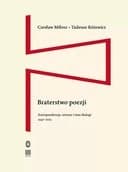 Okładka książki „Braterstwo poezji” — Czesław Miłosz,Tadeusz Różewicz,Andrzej Franaszek