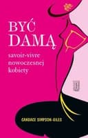 Okładka książki „Być damą savoir-vivre nowoczesnej kobiety” — Candace Simpson-Giles