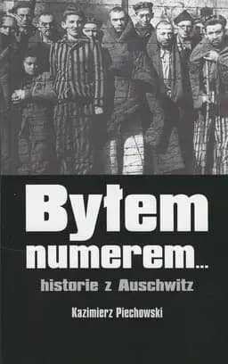 Okładka książki „Byłem numerem...” — Kazimierz Piechowski