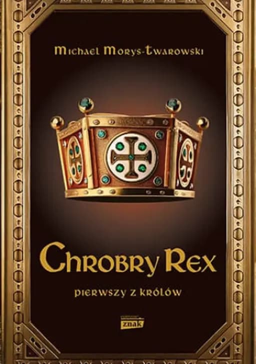 Okładka książki „Chrobry Rex” — Morys-Twarowski, Michael
