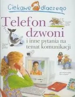 Okładka książki „Ciekawe dlaczego telefon dzwoni i inne pytania na temat komunikacji” — Richard Mead