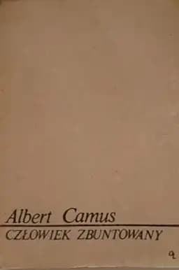 Okładka książki „Człowiek zbuntowany” — Camus, Albert