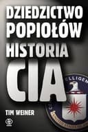 Okładka książki „Dziedzictwo popiołów historia CIA” — Weiner, Tim