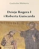 Okładka książki „Dzieje Rogera I i Roberta Guiscarda / De rebus gestis Rogerii Calabriae et…