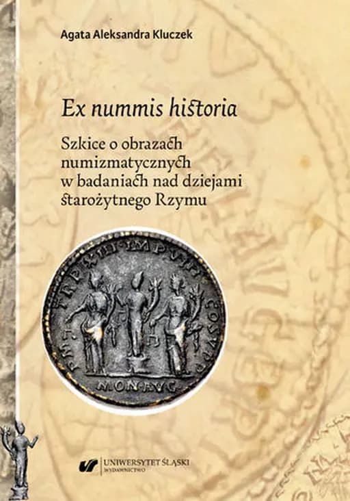 Okładka książki „Ex nummis historia. Szkice o obrazach numizmatycznych w badaniach nad dziejami…