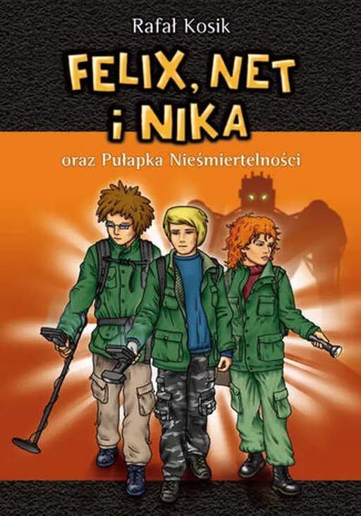 Okładka książki „Felix, Net i Nika oraz Pułapka Nieśmiertelności” — Kosik, Rafał (1971)