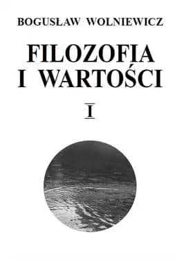 Okładka książki „Filozofia i wartości. 1 /” — Wolniewicz, Bogusław (1927), Kotarbiński, Tadeusz