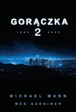 Okładka książki „Gorączka 2 : 1988-2000 / Heat 2,” — Mann, Michael (1943), Gardiner, Meg