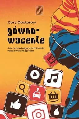 Okładka książki „Gównowacenie : jak cyfrowi giganci zmieniają nasz świat na gorsze /…