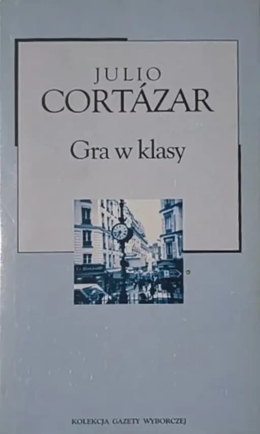 Okładka książki „Gra w klasy” — Julio Cortázar