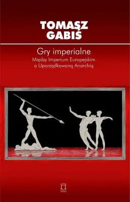 Okładka książki „Gry imperialne. Między Imperium Europejskim a Uporządkowaną Anarchią”