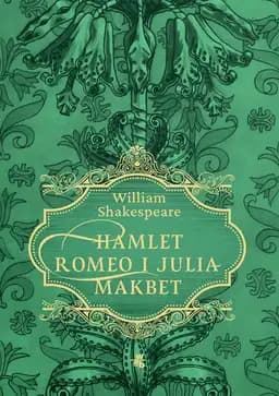Okładka książki „Hamlet Romeo i Julia Makbet” — Wiliam Skakespeare
