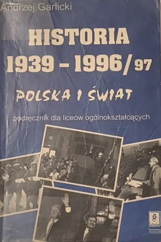 Okładka książki „Historia 1939-1996/97 : Polska i świat /” — Garlicki, Andrzej