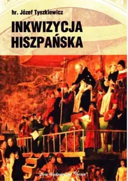 Okładka książki „Inkwizycja Hiszpańska” — Hr. Józef Tyszkiewicz