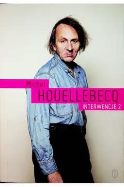 Okładka książki „Interwencje 2” — Houellebecq, Michel