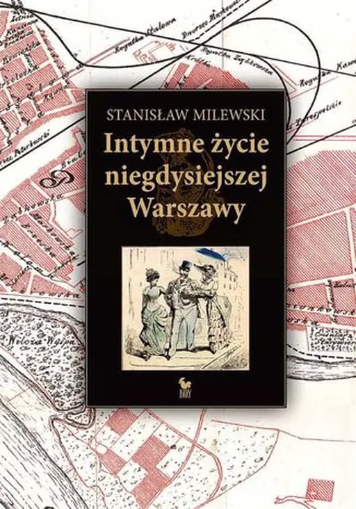Okładka książki „Intymne życie niegdysiejszej Warszawy” — Stanisław Milewski