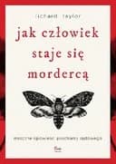 Okładka książki „Jak człowiek staje się mordercą” — Richard Taylor (psychiatria sądowa)