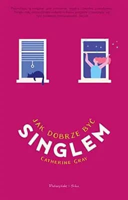 Okładka książki „Jak dobrze być singlem” — Gray, Catherine