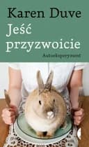Okładka książki „Jeść przyzwoicie. Autoeksperyment” — Karen Duve