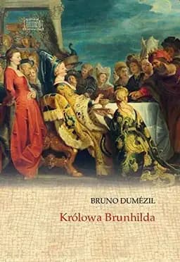 Okładka książki „Królowa Brunhilda” — Bruno Dumézil