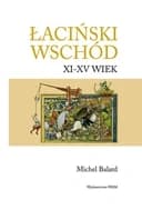 Okładka książki „Łaciński Wschód XI-XV wiek” — Michel Balard