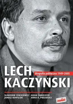 Okładka książki „Lech Kaczyński: biografia polityczna 1949-2005”