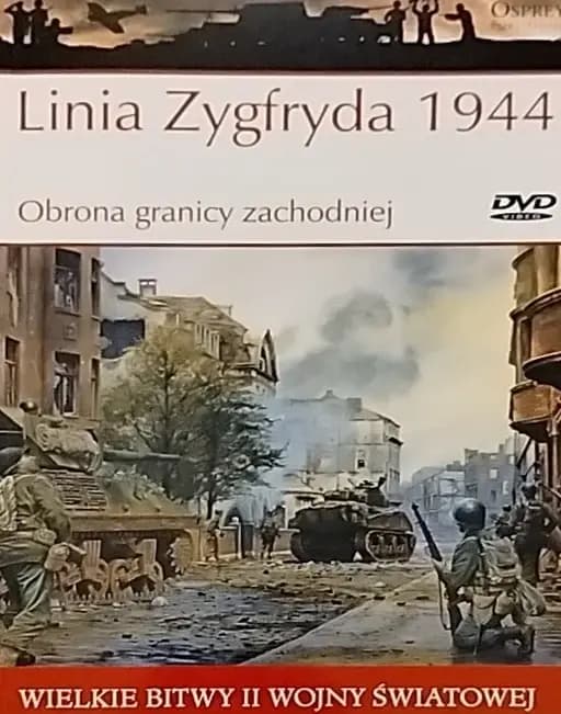 Okładka książki „Linia Zygfryda. Kolor wojny : serial dokumentalny Wielkie Bitwy II Wojny…