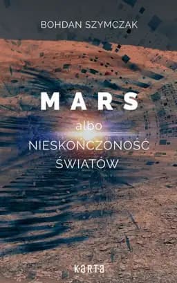 Okładka książki „Mars albo Nieskończoność światów” — Bohdan Szymczak