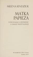 Okładka książki „Matka papieża poruszająca opowieść o Emilii Wojtyłowej” — Kindziuk, Milena (1970)