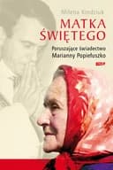 Okładka książki „Matka świętego poruszające świadectwo Marianny Popiełuszko”
