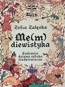 Okładka książki „Me(m)diewistyka : cudownie dziwna sztuka średniowiecza / Cudownie dziwna sztuka…