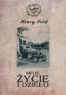 Okładka książki „Moje Życie i Dzieło” — Henry Ford