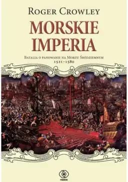 Okładka książki „Morskie imperia” — Crowley, Roger