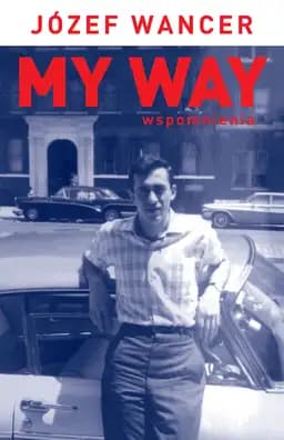 Okładka książki „My Way. Wspomnienia” — Wancer Józef