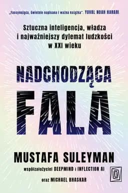 Okładka książki „Nadchodząca fala sztuczna inteligencja, władza i najważniejszy dylemat ludzkości…