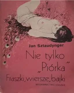 Okładka książki „Nie tylko "Piórka" : fraszki, wiersze, bajki /”