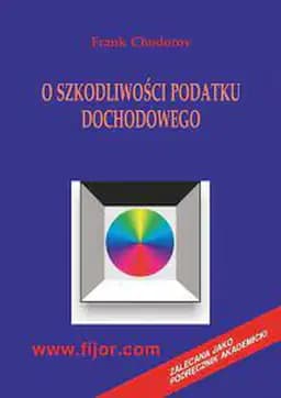 Okładka książki „O szkodliwości podatku dochodowego” — Frank Chodorov